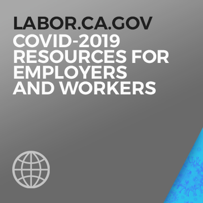 To labor.CA.gov_COVID-19 Resources for Employers and Workers.
